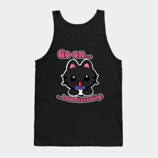 Go On I'm Listening Kitty Cat Tank Top